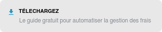 Télechargez le guide gratuit pour automatiser la gestion des frais