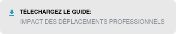 Télechargez le guide : IMPACT DES DÉPLACEMENTS PROFESSIONNELS