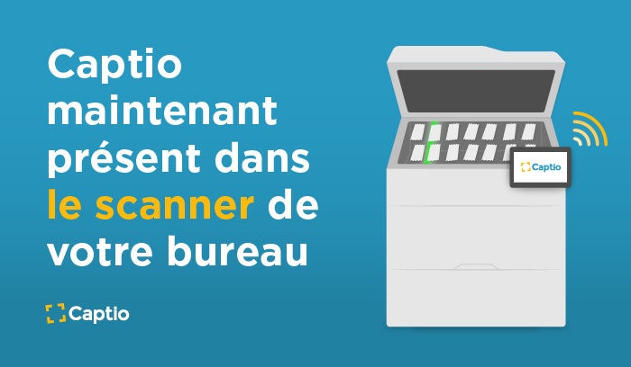 Captio maintenant présent dans le scanner de votre bureau